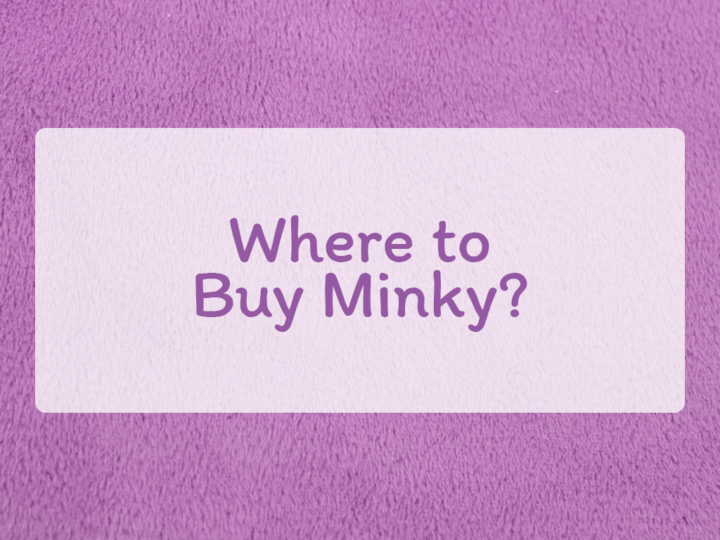 Where to Buy Minky